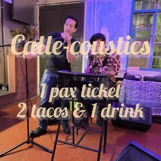 Calle-coustics Package A - 1 pax ticket 2 taco 1 drink Set (Save RM13)
